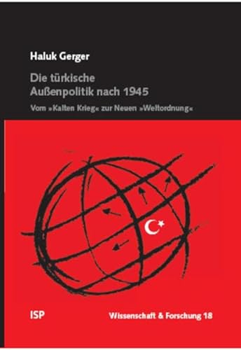 Die türkische Außenpolitik nach 1945: Vom 'Kalten Krieg' zur 'Neuen Weltordnung' (Wissenschaft & Forschung)